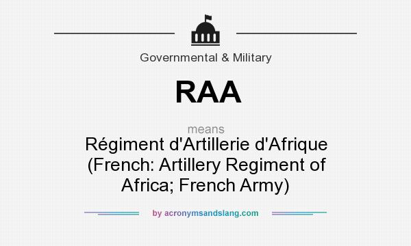 What does RAA mean? It stands for Régiment d`Artillerie d`Afrique (French: Artillery Regiment of Africa; French Army)