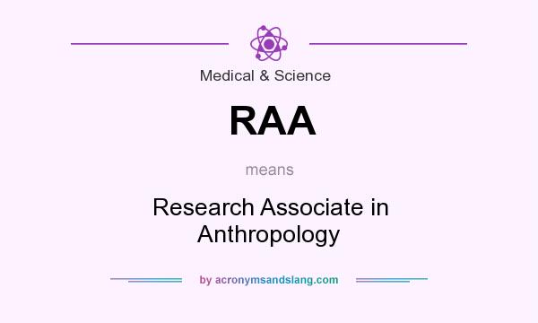 What does RAA mean? It stands for Research Associate in Anthropology