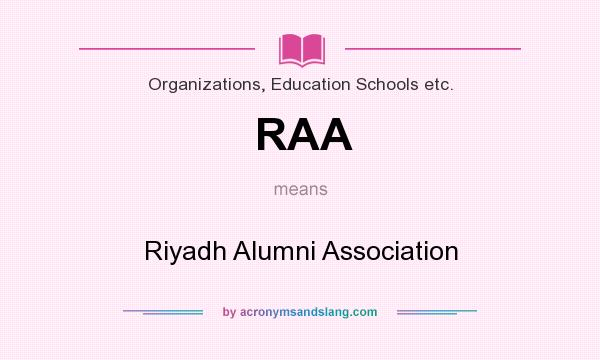 What does RAA mean? It stands for Riyadh Alumni Association