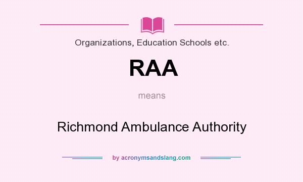 What does RAA mean? It stands for Richmond Ambulance Authority