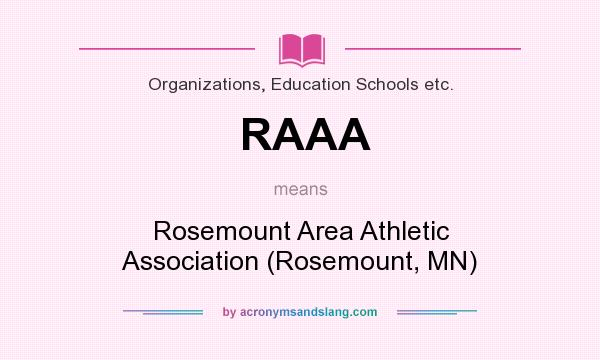 What does RAAA mean? It stands for Rosemount Area Athletic Association (Rosemount, MN)