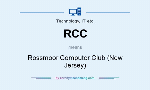 What does RCC mean? It stands for Rossmoor Computer Club (New Jersey)