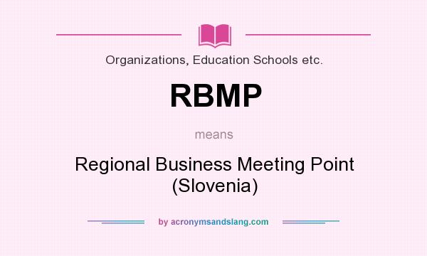 What does RBMP mean? It stands for Regional Business Meeting Point (Slovenia)