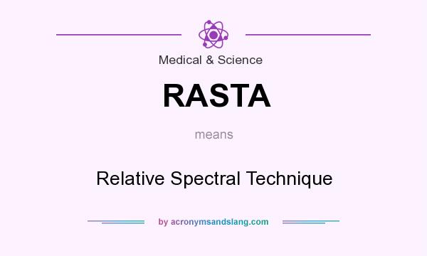 What does RASTA mean? It stands for Relative Spectral Technique