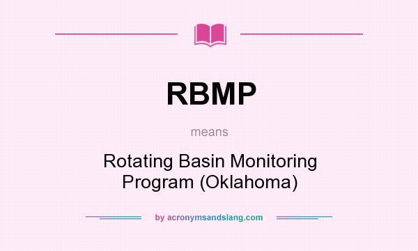 What does RBMP mean? It stands for Rotating Basin Monitoring Program (Oklahoma)