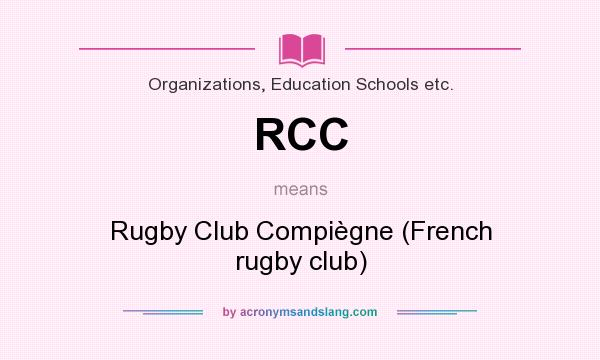 What does RCC mean? It stands for Rugby Club Compiègne (French rugby club)