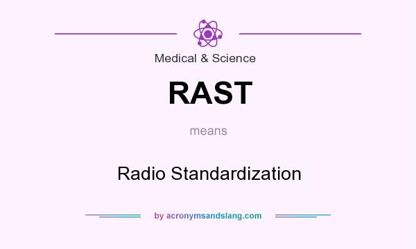 What does RAST mean? It stands for Radio Standardization