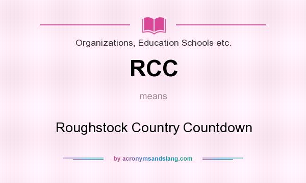 What does RCC mean? It stands for Roughstock Country Countdown