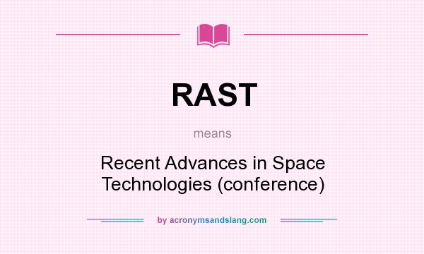 What does RAST mean? It stands for Recent Advances in Space Technologies (conference)
