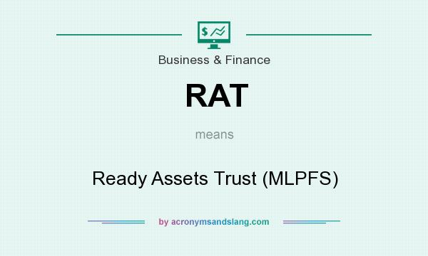 What does RAT mean? It stands for Ready Assets Trust (MLPFS)