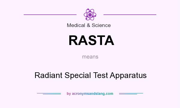 What does RASTA mean? It stands for Radiant Special Test Apparatus