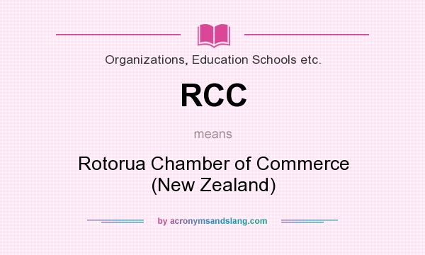 What does RCC mean? It stands for Rotorua Chamber of Commerce (New Zealand)