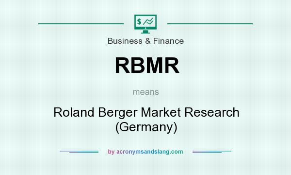 What does RBMR mean? It stands for Roland Berger Market Research (Germany)