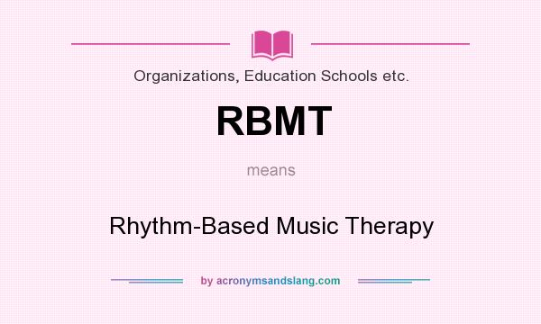 What does RBMT mean? It stands for Rhythm-Based Music Therapy