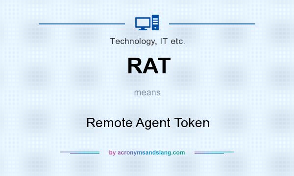 What does RAT mean? It stands for Remote Agent Token