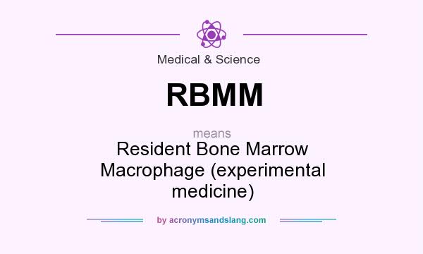 What does RBMM mean? It stands for Resident Bone Marrow Macrophage (experimental medicine)