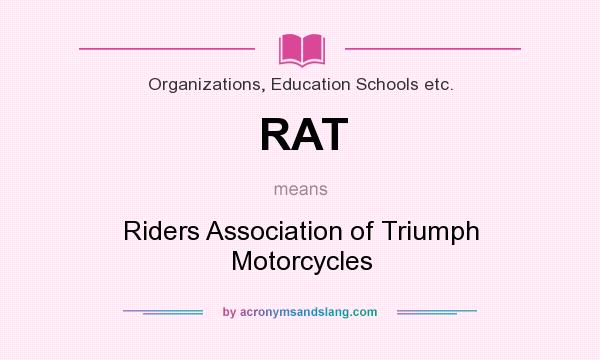 What does RAT mean? It stands for Riders Association of Triumph Motorcycles