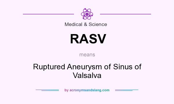 What does RASV mean? It stands for Ruptured Aneurysm of Sinus of Valsalva