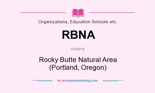 What does RBNA mean? It stands for Rocky Butte Natural Area (Portland, Oregon)