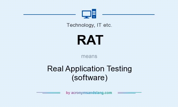 What does RAT mean? It stands for Real Application Testing (software)