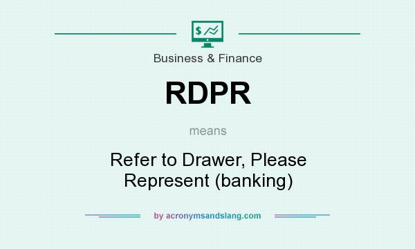 What does RDPR mean? It stands for Refer to Drawer, Please Represent (banking)