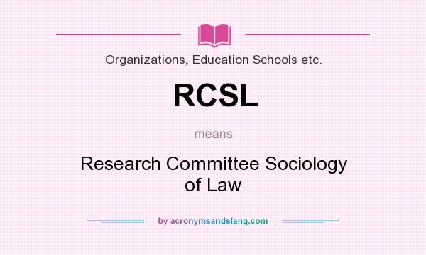 What does RCSL mean? It stands for Research Committee Sociology of Law