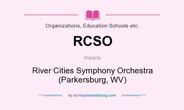 What does RCSO mean? It stands for River Cities Symphony Orchestra (Parkersburg, WV)