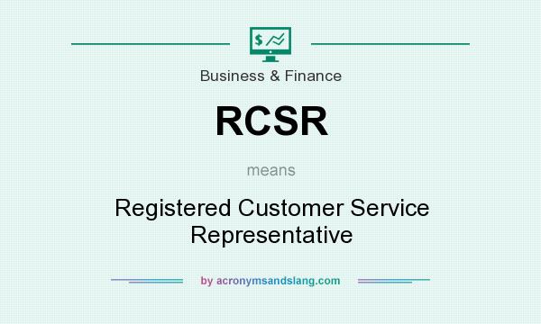 What does RCSR mean? It stands for Registered Customer Service Representative
