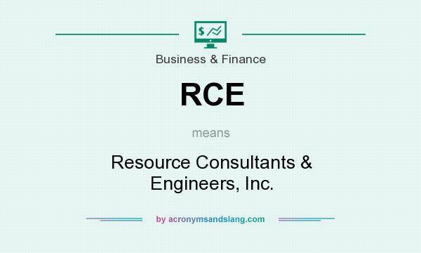 What does RCE mean? It stands for Resource Consultants & Engineers, Inc.