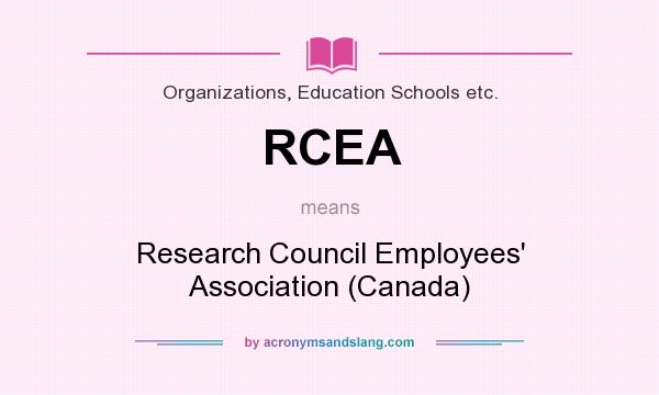 What does RCEA mean? It stands for Research Council Employees` Association (Canada)