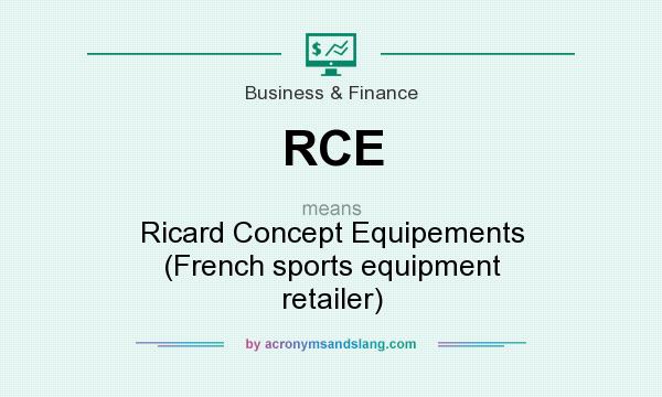 What does RCE mean? It stands for Ricard Concept Equipements (French sports equipment retailer)