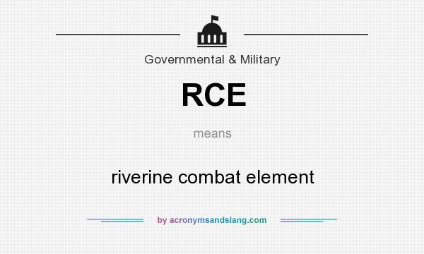 What does RCE mean? It stands for riverine combat element