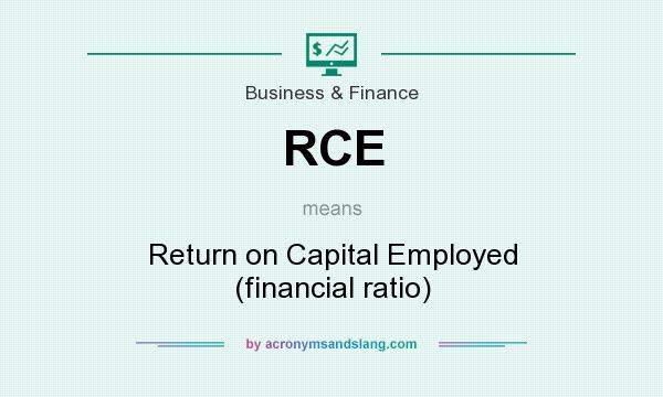 What does RCE mean? It stands for Return on Capital Employed (financial ratio)