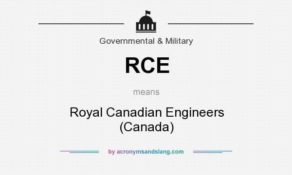 What does RCE mean? It stands for Royal Canadian Engineers (Canada)