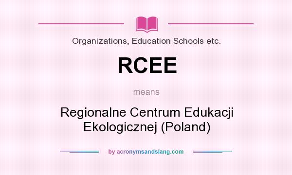What does RCEE mean? It stands for Regionalne Centrum Edukacji Ekologicznej (Poland)