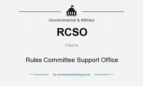What does RCSO mean? It stands for Rules Committee Support Office