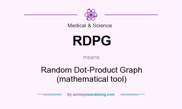 What does RDPG mean? It stands for Random Dot-Product Graph (mathematical tool)