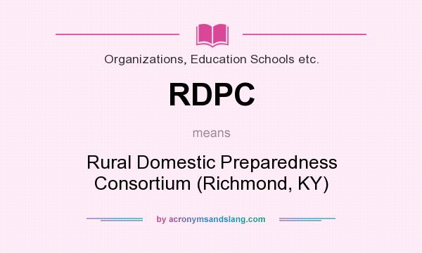 What does RDPC mean? It stands for Rural Domestic Preparedness Consortium (Richmond, KY)