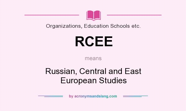 What does RCEE mean? It stands for Russian, Central and East European Studies