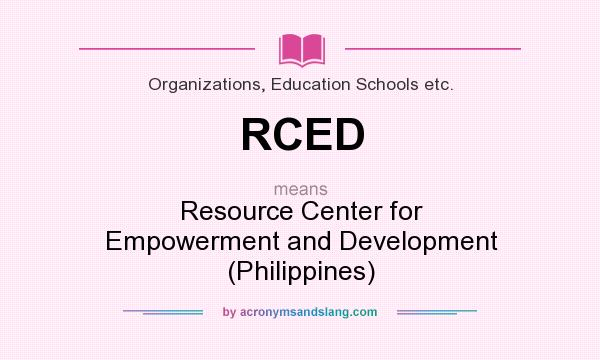 What does RCED mean? It stands for Resource Center for Empowerment and Development (Philippines)