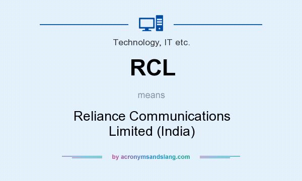 What does RCL mean? It stands for Reliance Communications Limited (India)