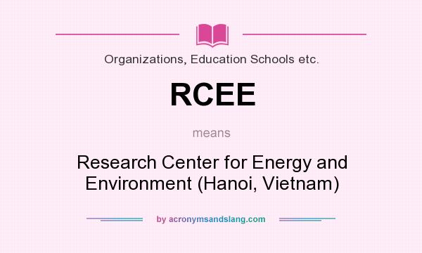 What does RCEE mean? It stands for Research Center for Energy and Environment (Hanoi, Vietnam)