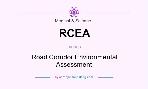 What does RCEA mean? It stands for Road Corridor Environmental Assessment