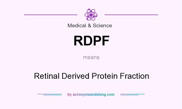 What does RDPF mean? It stands for Retinal Derived Protein Fraction