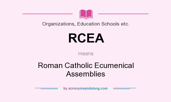 What does RCEA mean? It stands for Roman Catholic Ecumenical Assemblies
