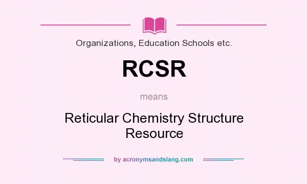 What does RCSR mean? It stands for Reticular Chemistry Structure Resource