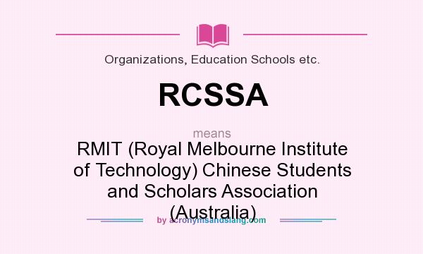 What does RCSSA mean? It stands for RMIT (Royal Melbourne Institute of Technology) Chinese Students and Scholars Association (Australia)