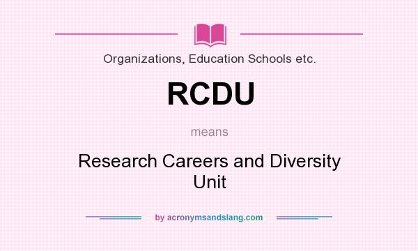 What does RCDU mean? It stands for Research Careers and Diversity Unit