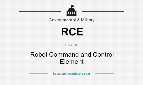What does RCE mean? It stands for Robot Command and Control Element