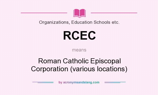 What does RCEC mean? It stands for Roman Catholic Episcopal Corporation (various locations)